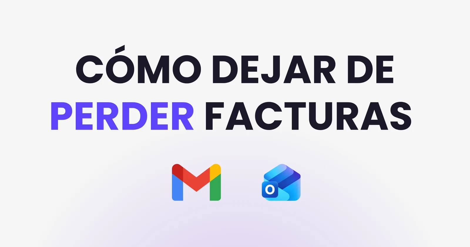 Gestión de facturas de proveedores desde Gmail y Outlook: cómo dejar de perder facturas en el correo electrónico