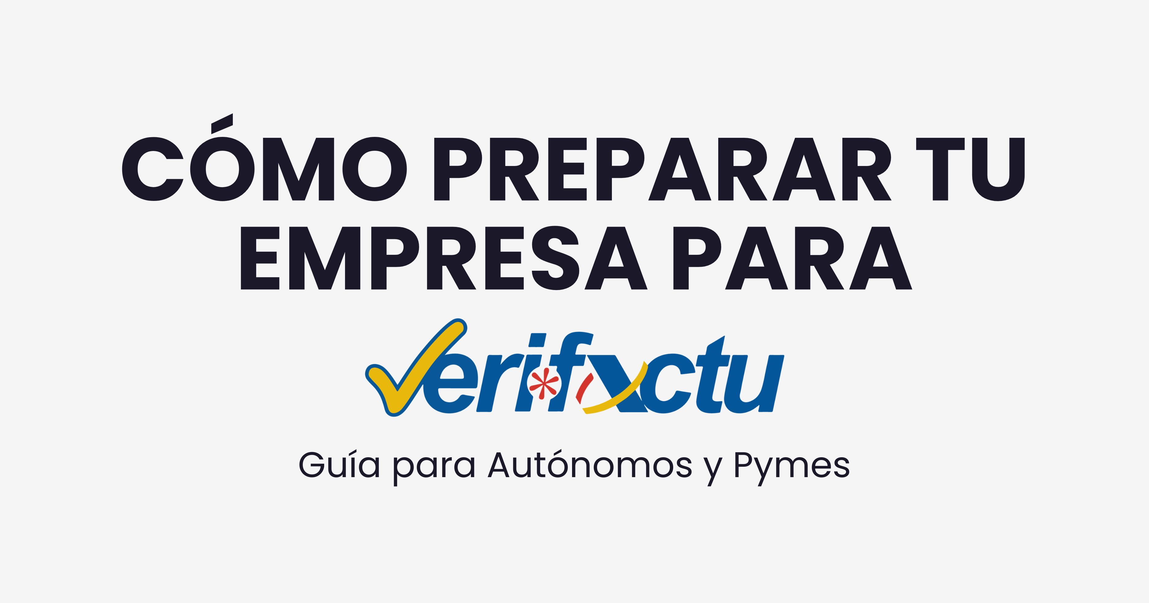 Guía VeriFactu para autónomos y pymes: cómo preparar tu empresa para la facturación verificable en España