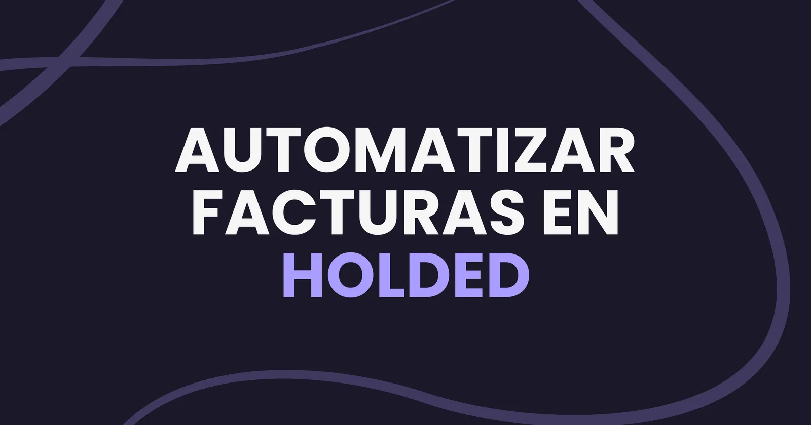 Cómo automatizar la recepción de facturas de proveedores si usas Holded sin cambiar tu contabilidad
