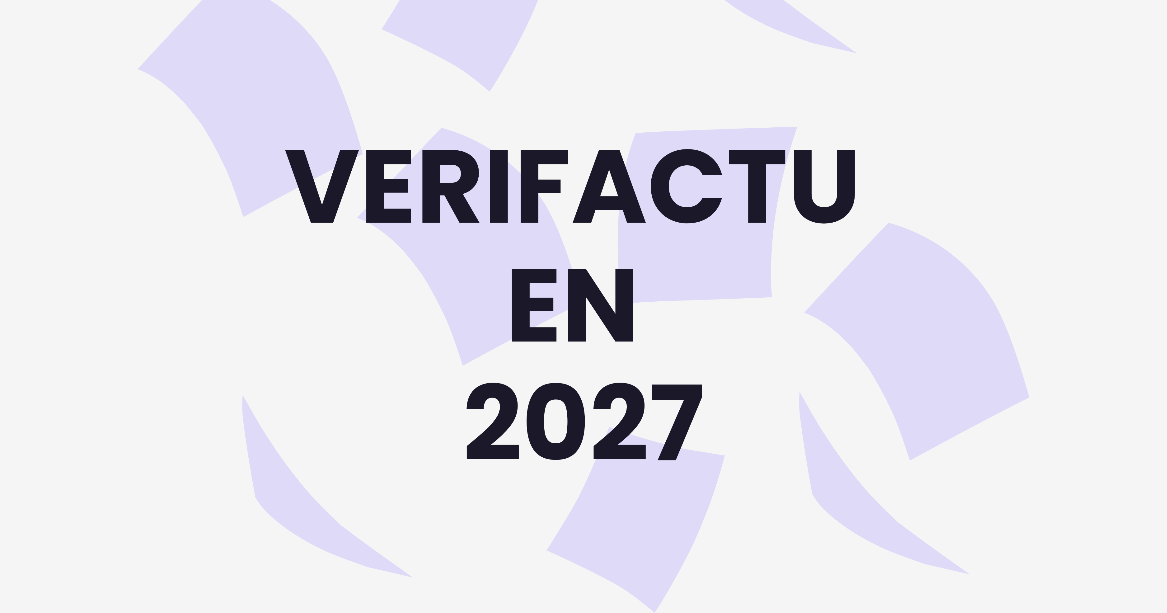 VeriFactu 2027: por qué empezar a digitalizar la captura de facturas recibidas ahora, antes del aplazamiento del Real Decreto-ley 15/2025