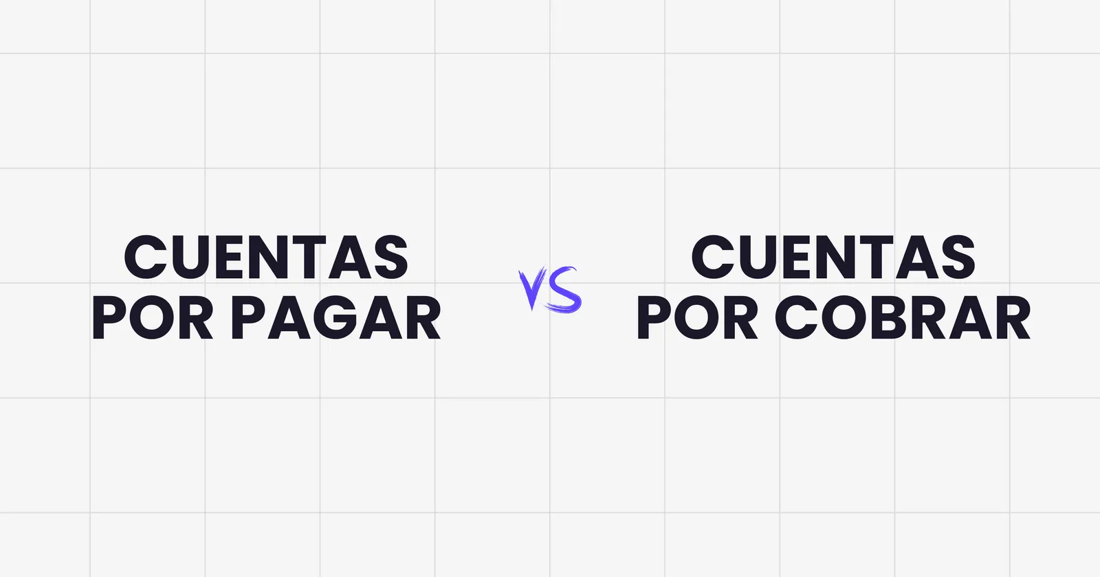 Cuentas por pagar vs cuentas por cobrar: la guía para dueños de negocio (sin ser contable)