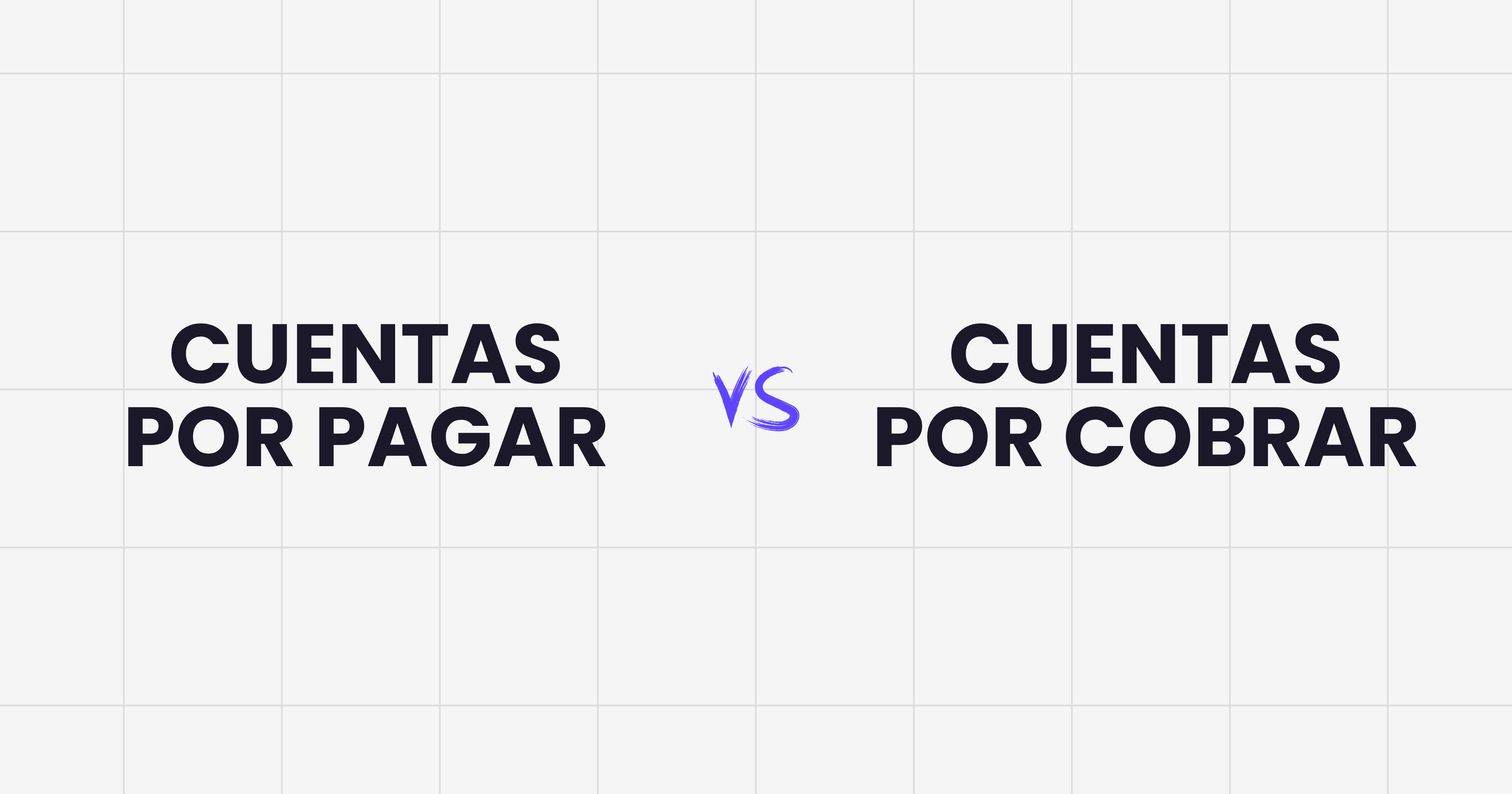 Cuentas por pagar vs cuentas por cobrar: la guía para dueños de negocio (sin ser contable)