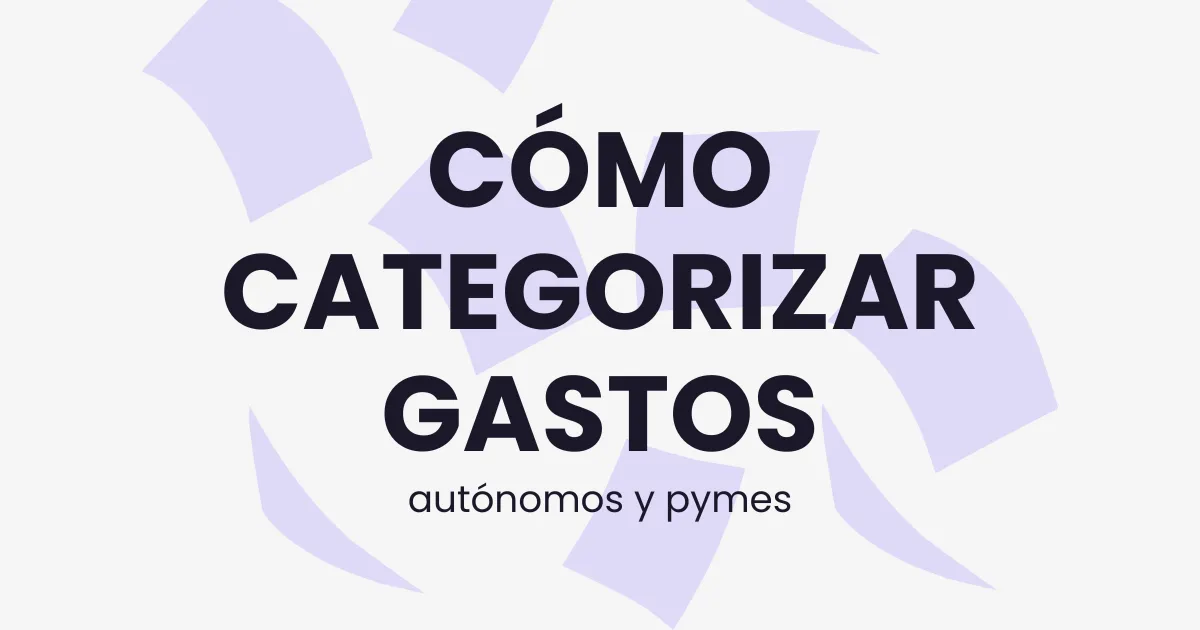 Cómo categorizar los gastos de tu negocio (autónomos y pymes)