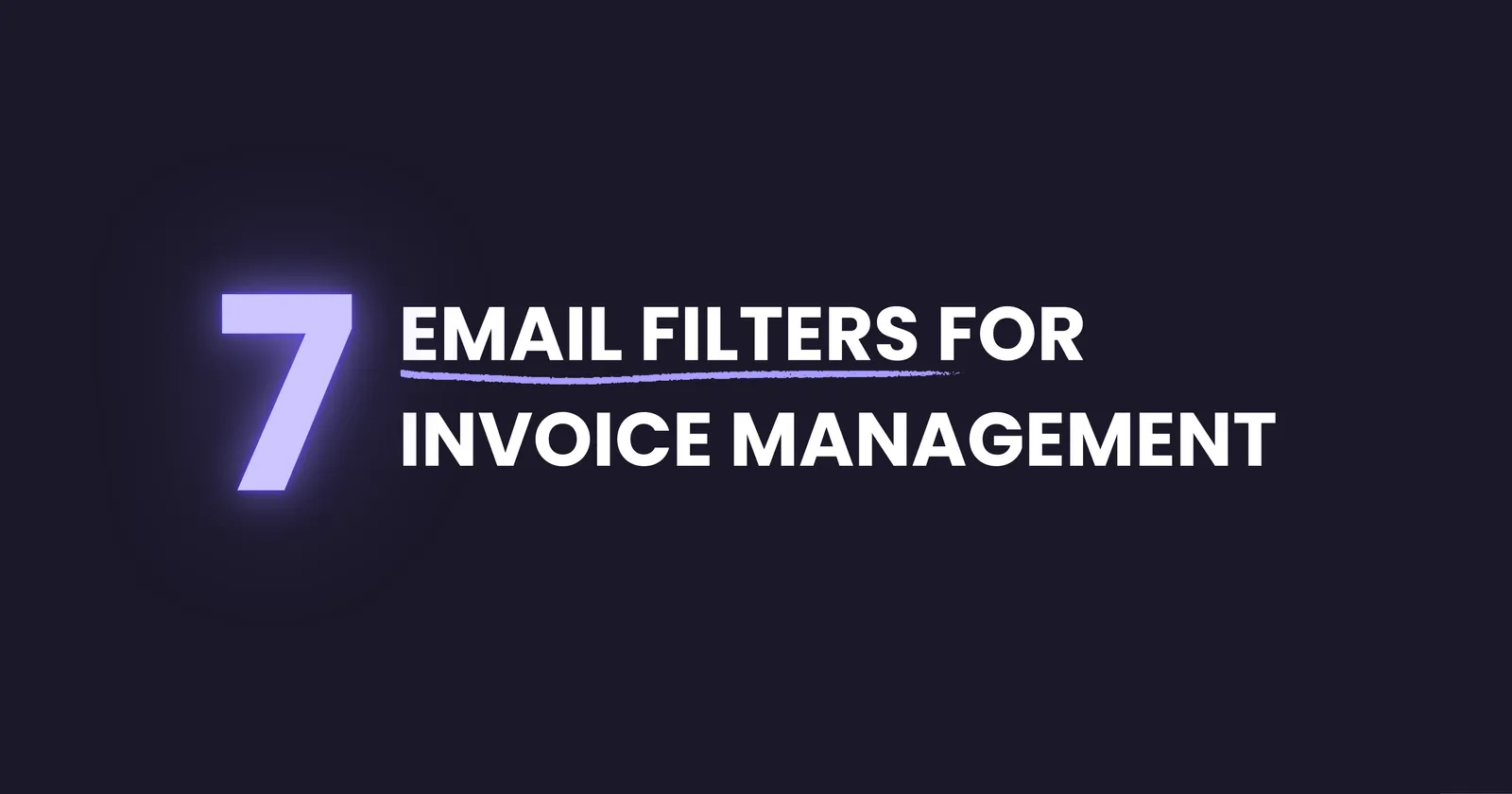7 email filters for invoice management - complete guide to organizing invoices automatically