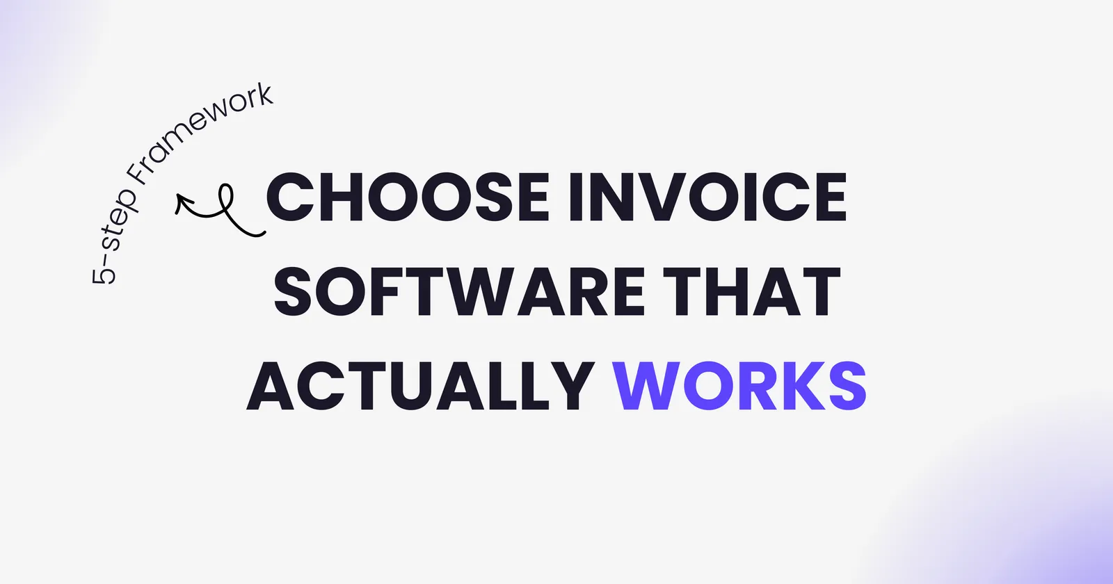Five step framework to choose invoice management software that actually works for your business