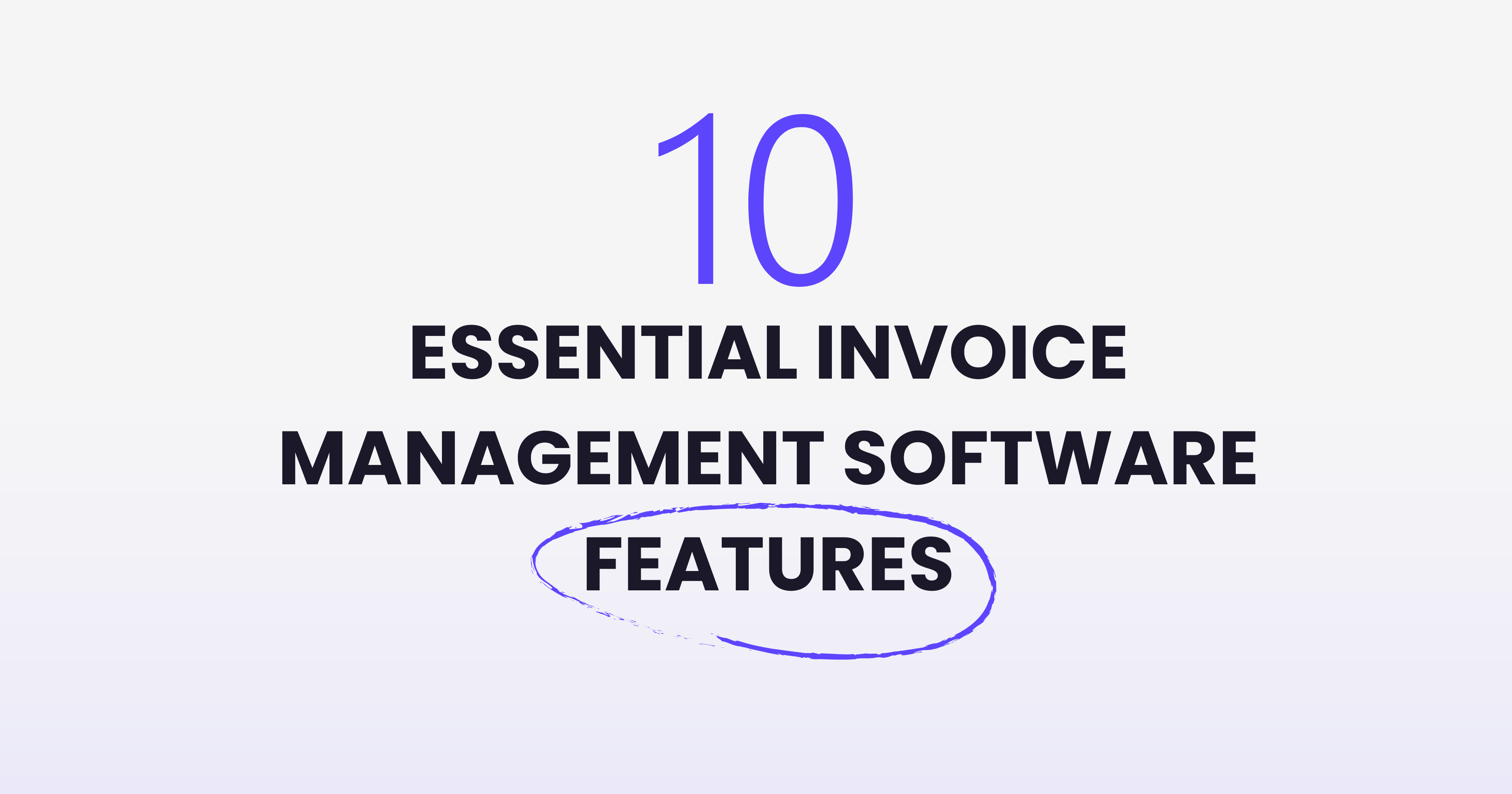 Hero image for 10 essential invoice management software features guide showing checklist of must-have capabilities for invoice automation in 2026