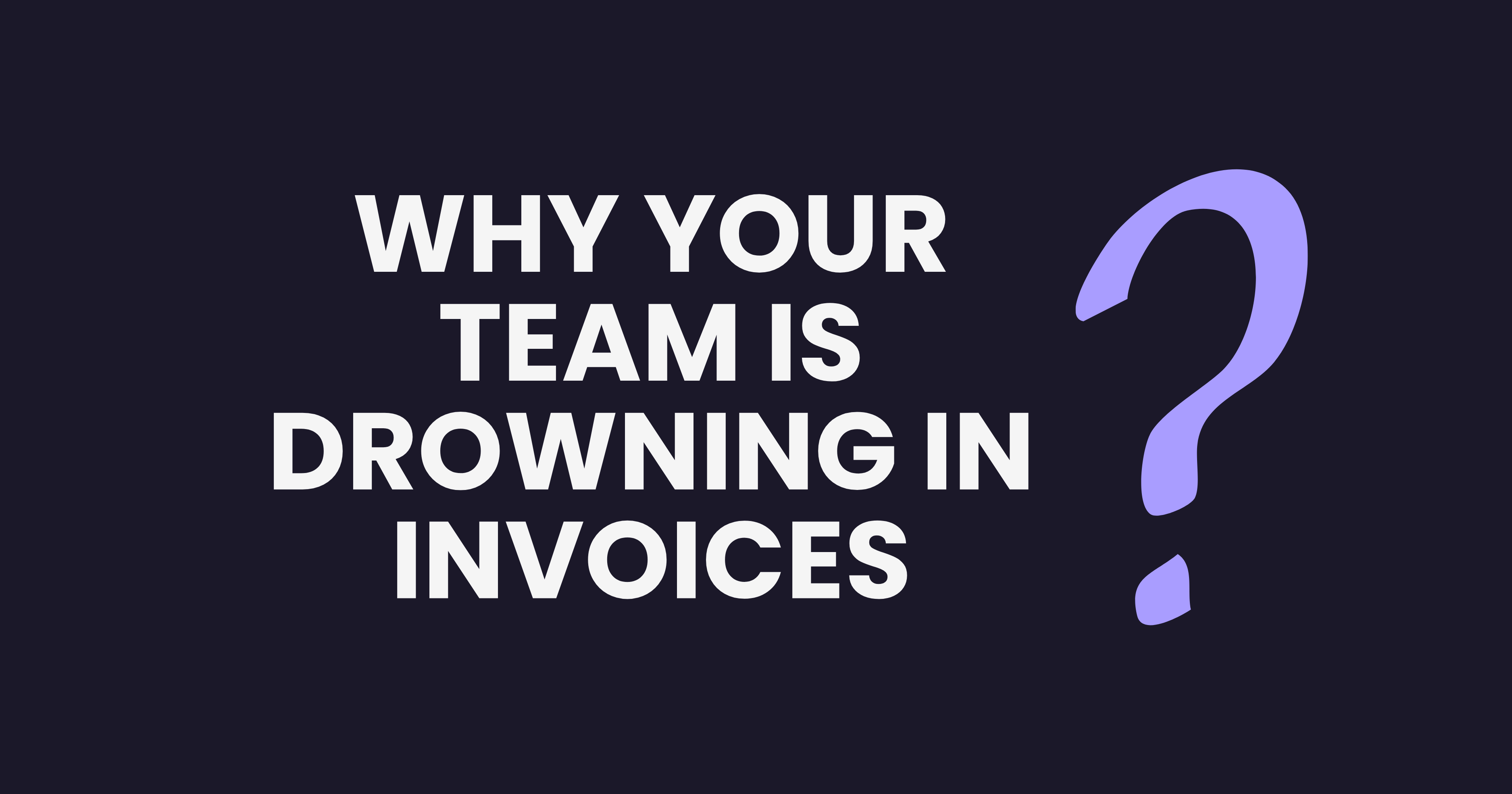AP Bottlenecks: Why Your Team is Drowning in Invoices