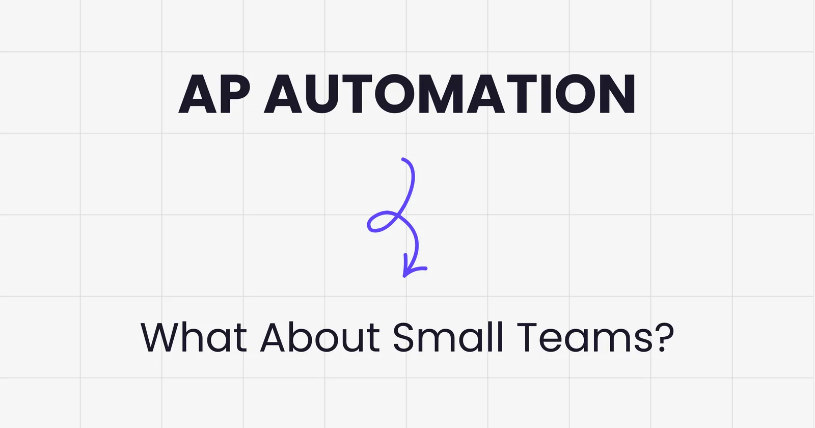 AP Automation for Small Teams Under 10 Employees