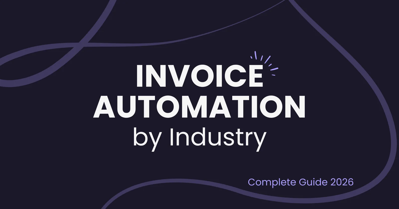Invoice Automation by Industry: Complete Guide 2026