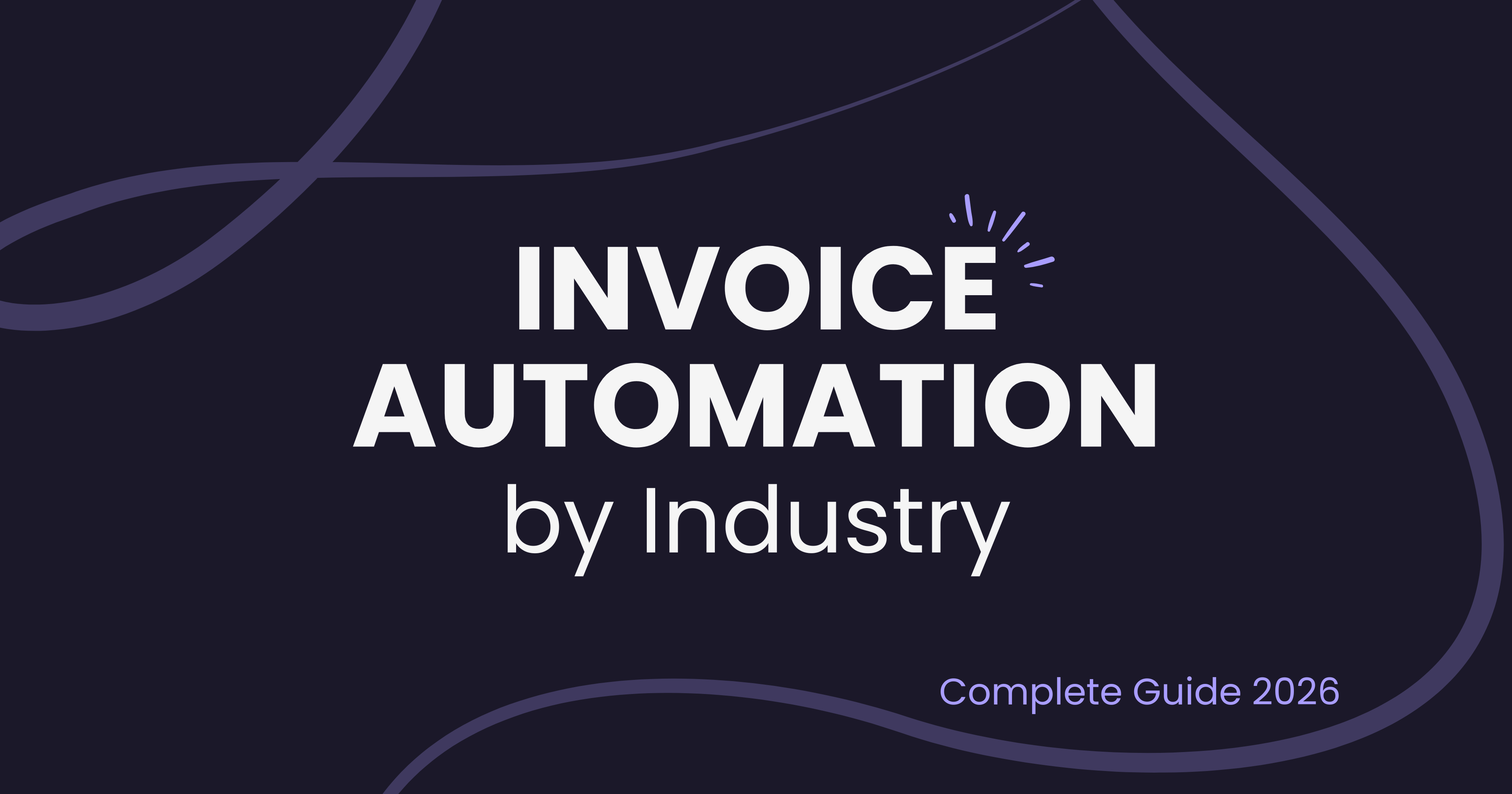Invoice Automation by Industry: Complete Guide 2026