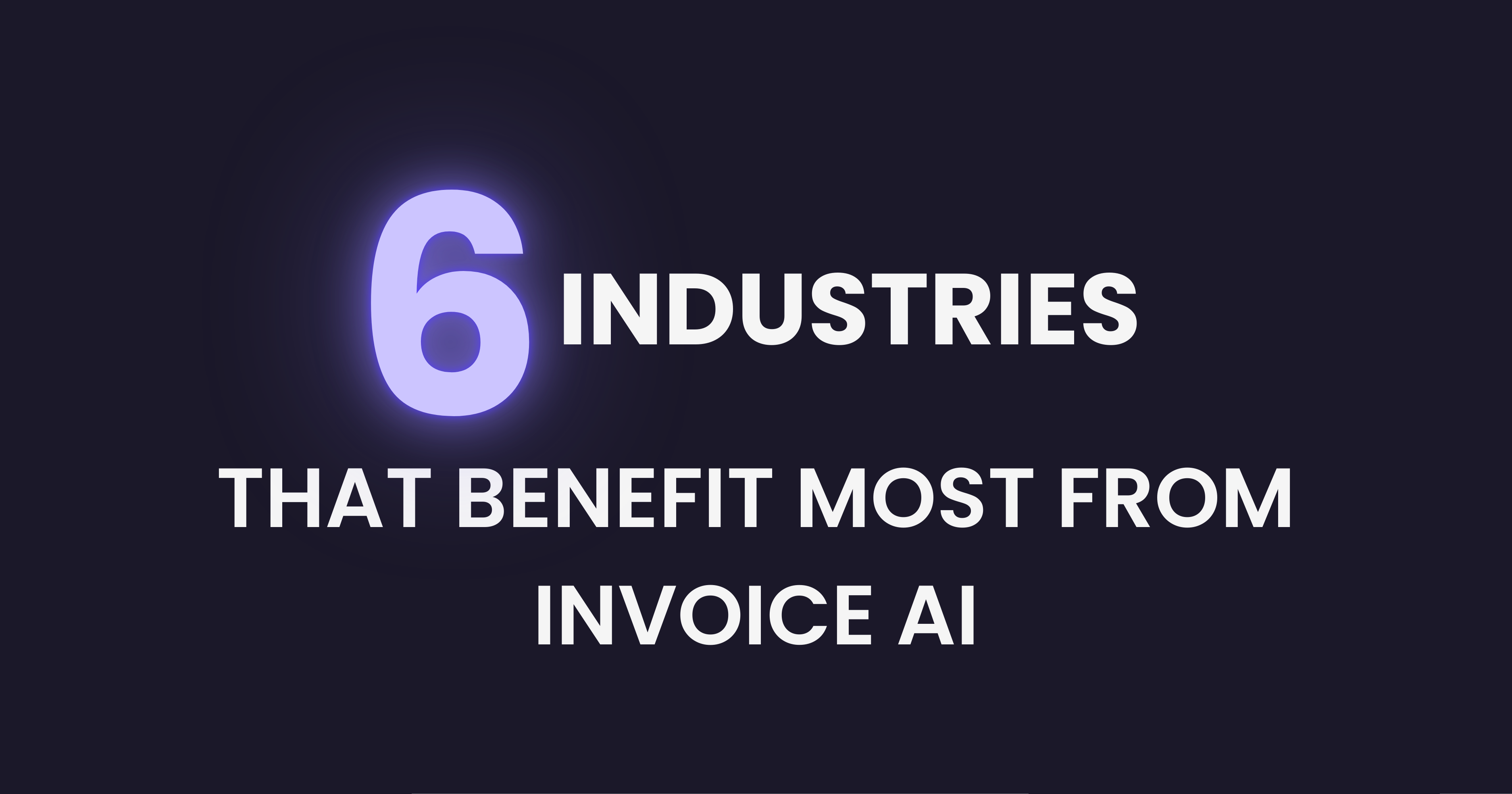 6 Industries That Benefit Most from Invoice AI