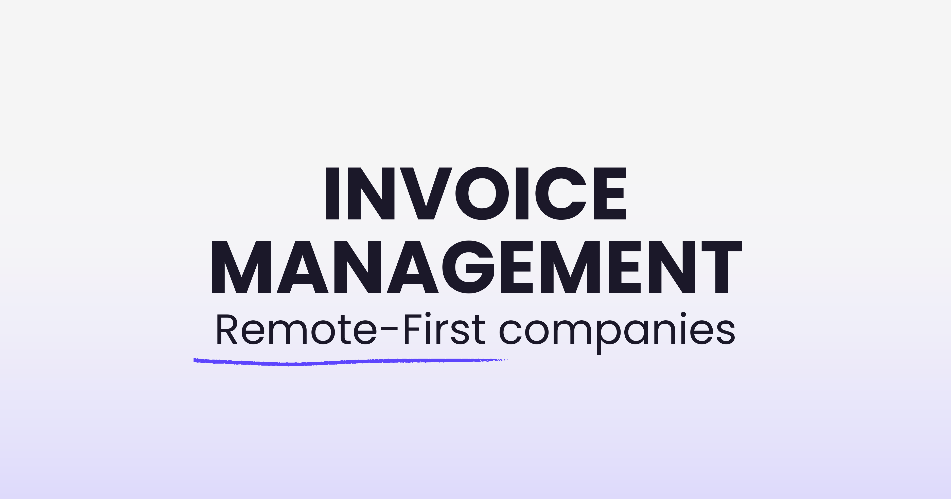 How Remote-First Companies Handle Invoice Management