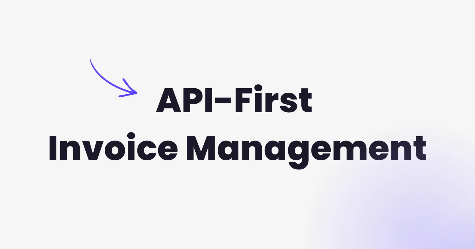 API-First Invoice Management: Why It Matters in 2026
