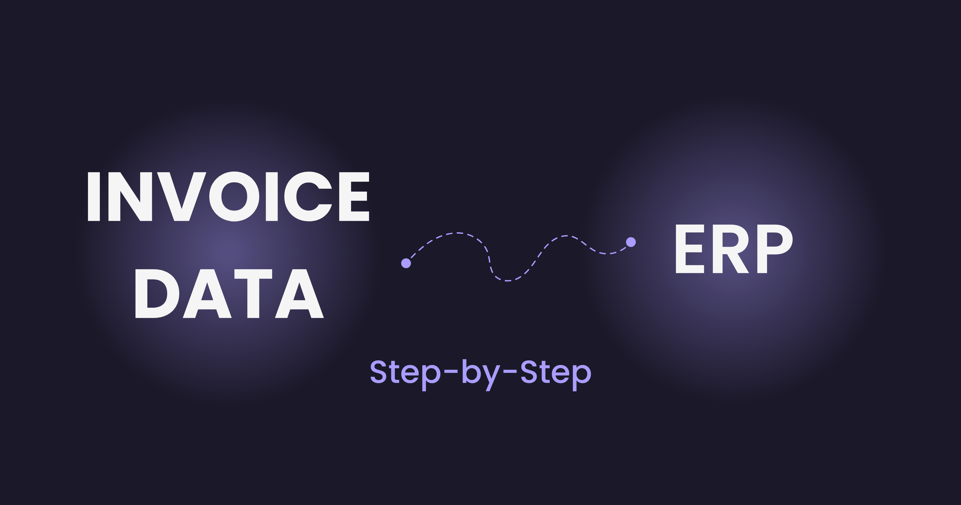 Connecting Invoice Data to Your ERP: Step-by-Step Guide