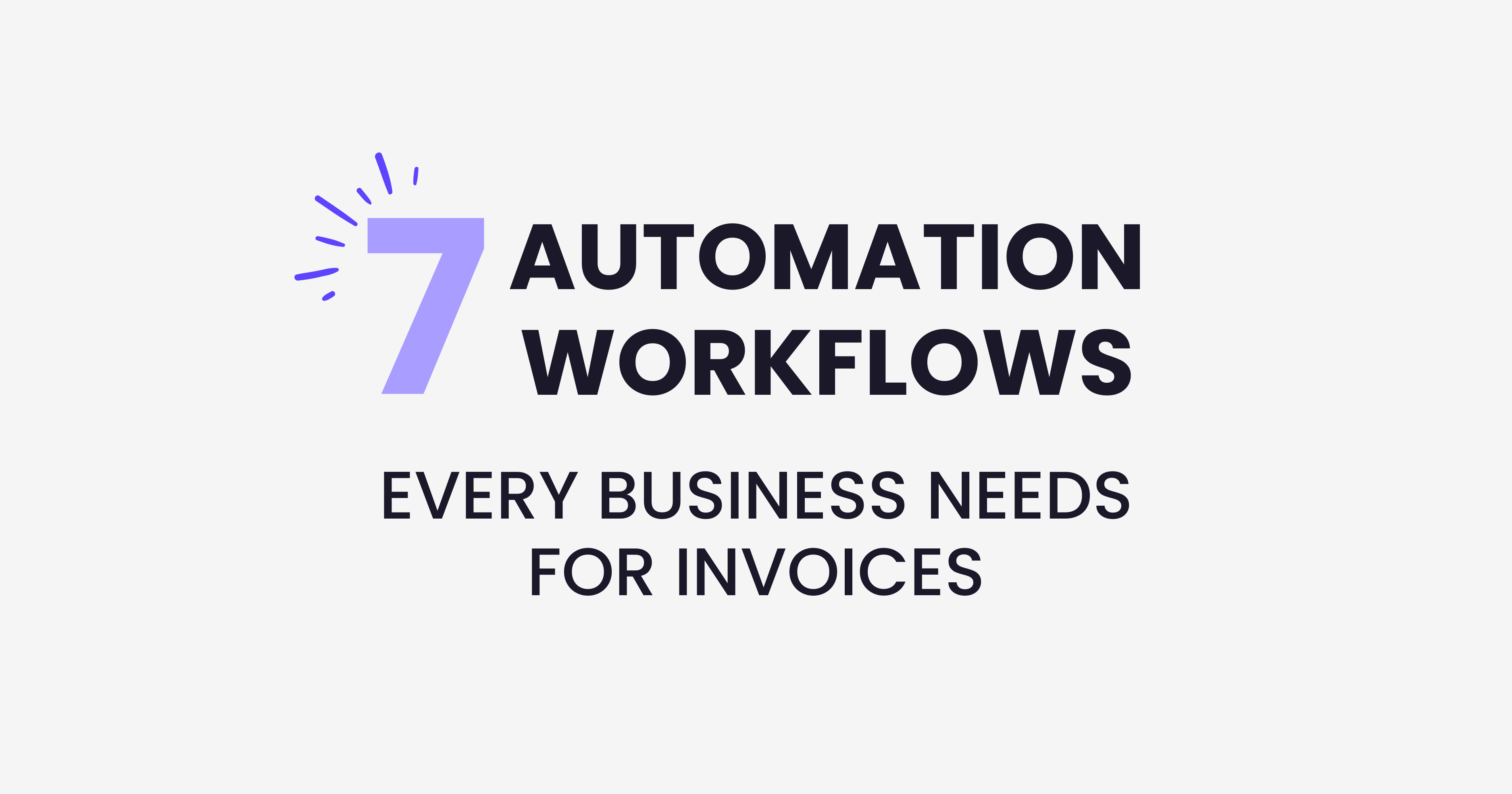 7 Essential Invoice Automation Workflows Every Business Needs