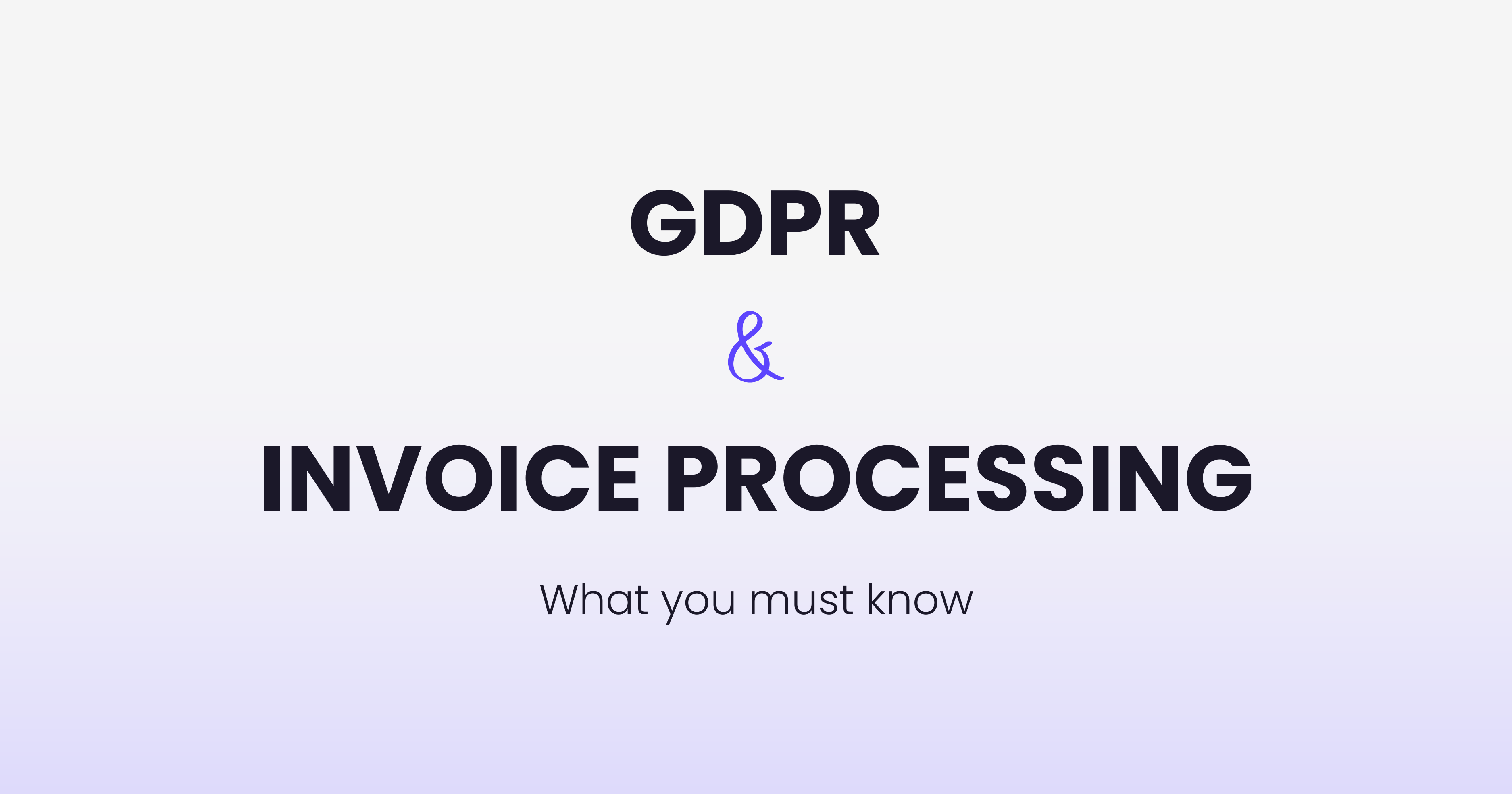 GDPR and Invoice Processing: What You Must Know