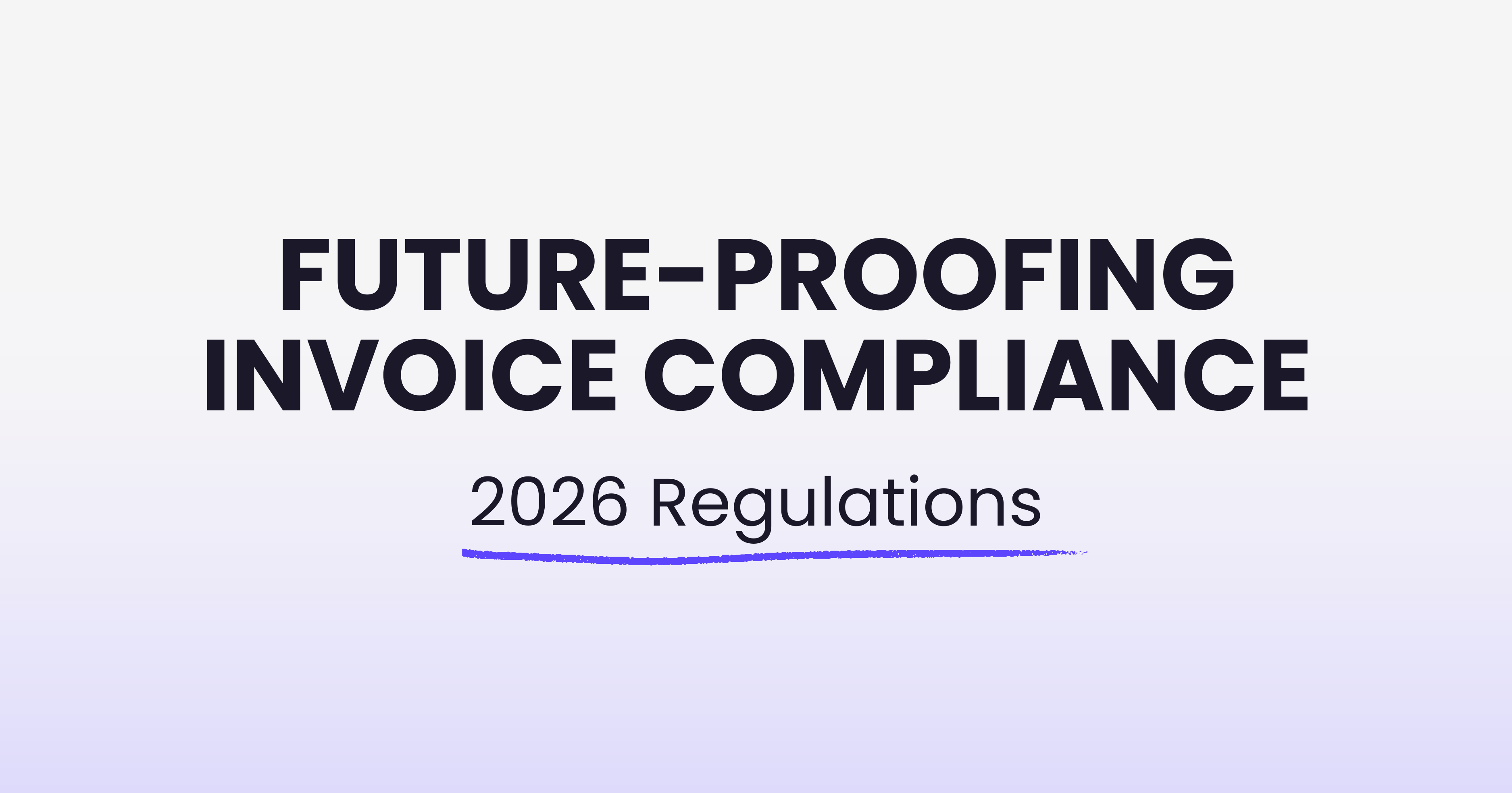 Future-Proofing Invoice Compliance: 2026 Regulations