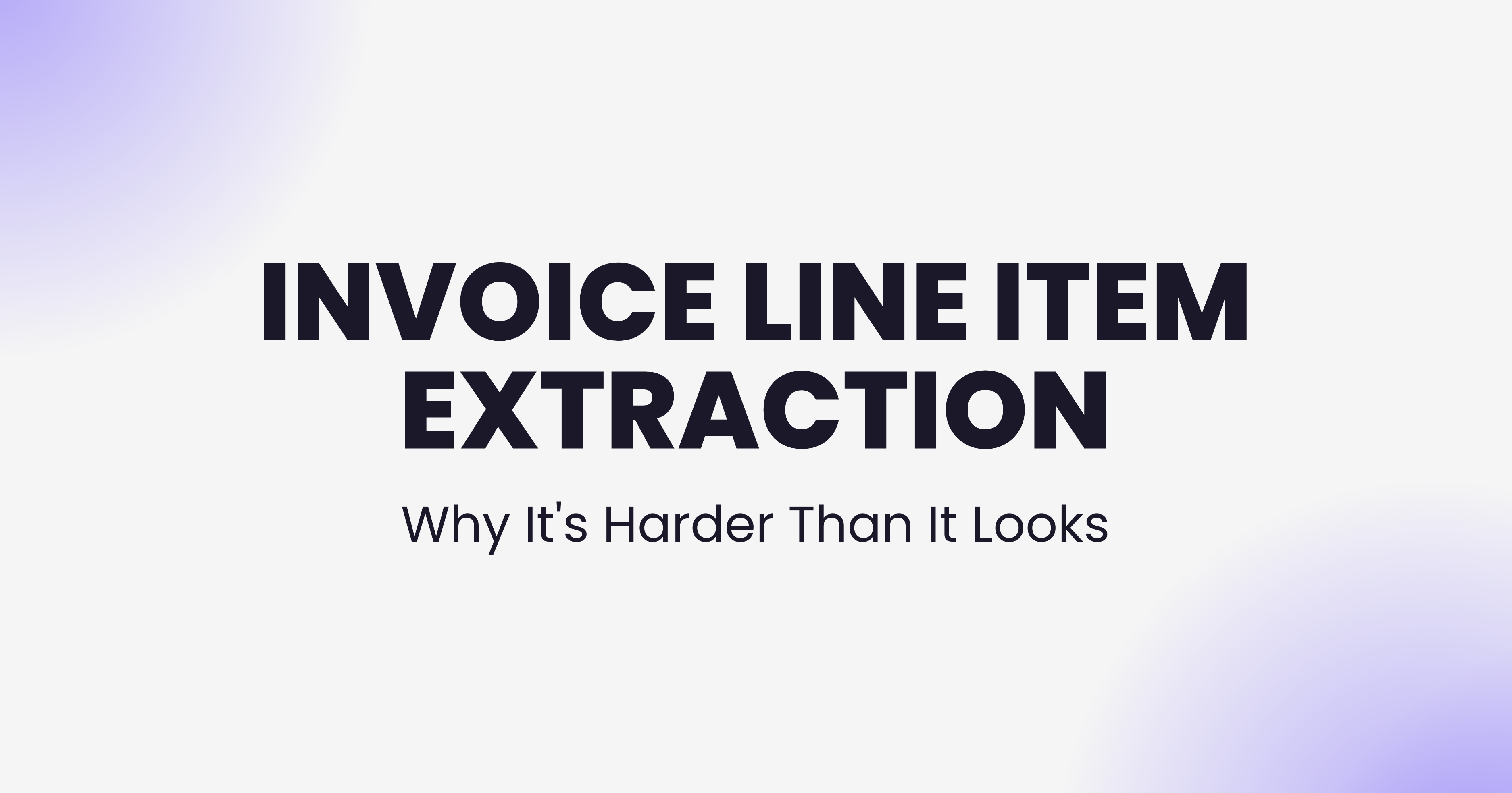 Invoice Line Item Extraction: Why It's Harder Than It Looks