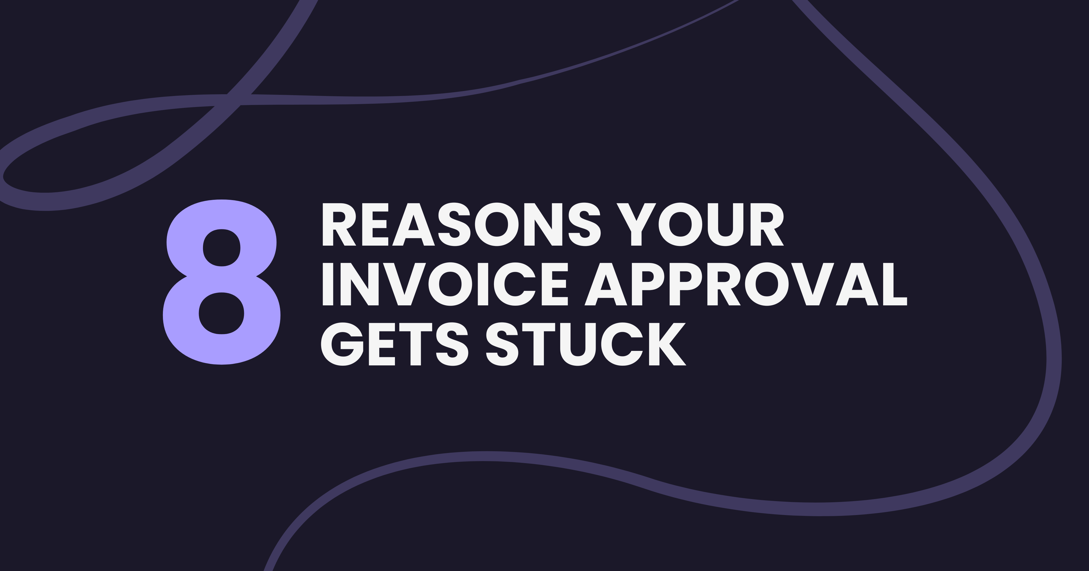 8 Reasons Your Invoice Approval Gets Stuck
