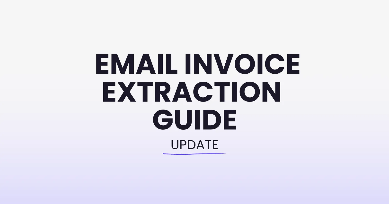 Email Invoice Extraction Guide [2026 Edition]: how to automatically capture invoices from Gmail and Outlook