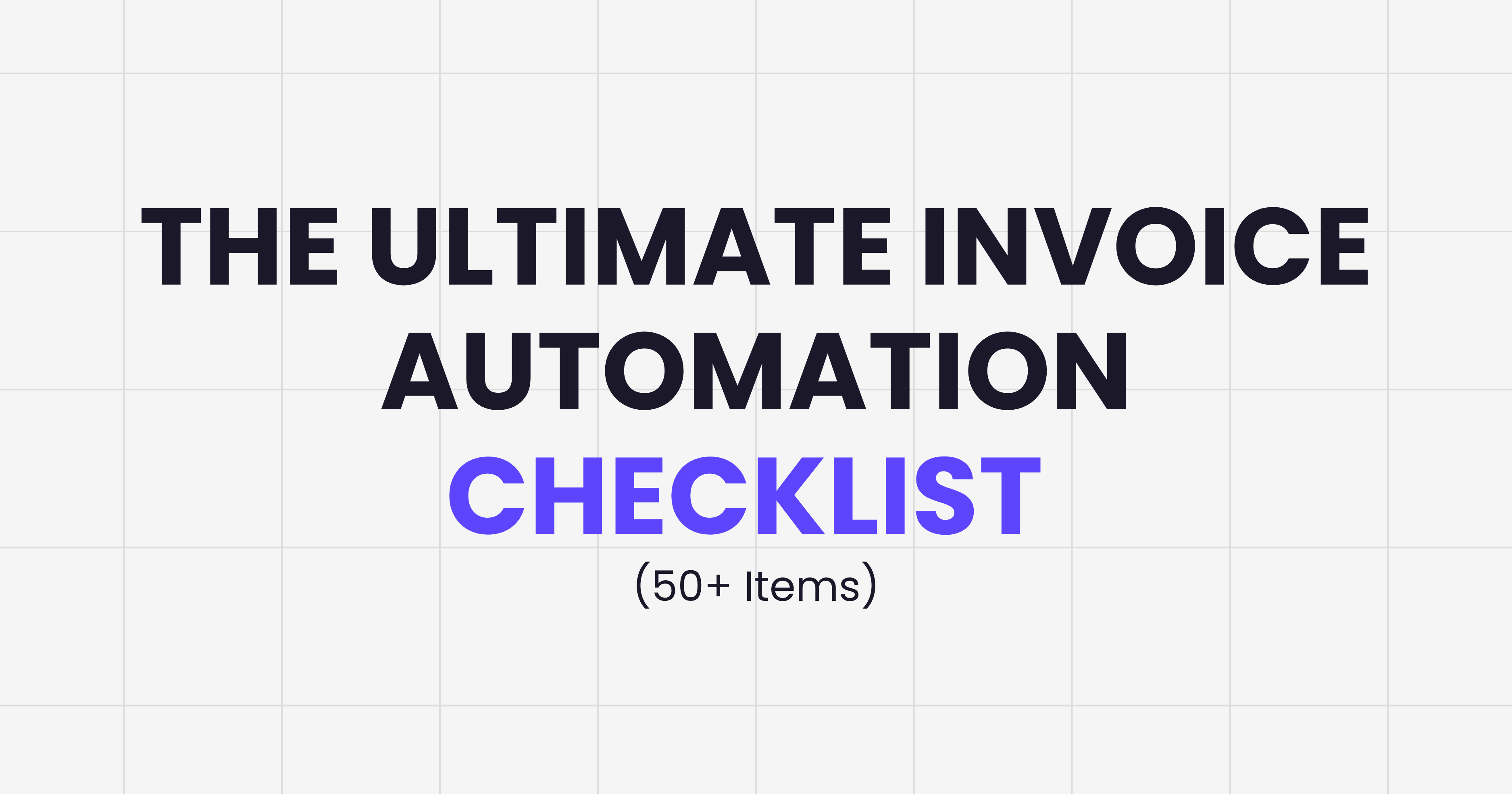 The Ultimate Invoice Automation Checklist 2026: 50+ items across capture, extraction, approval, integration, security and compliance