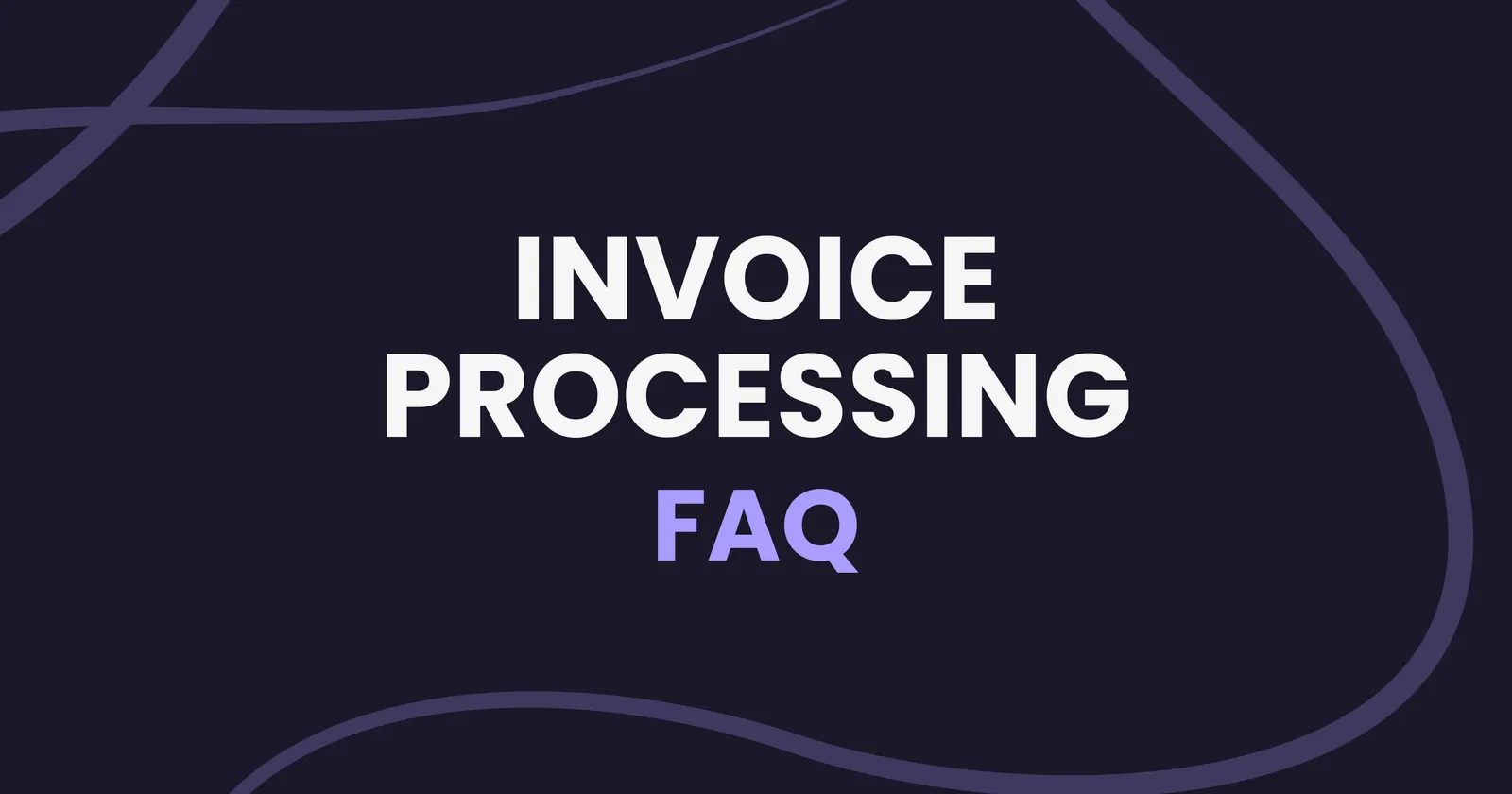 Common Invoice Processing Questions Answered: the complete FAQ covering costs, automation, errors, approvals, and integrations in 2026