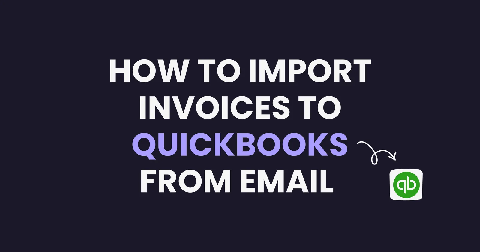 How to import invoices to QuickBooks from email (the missing piece in your AP workflow)