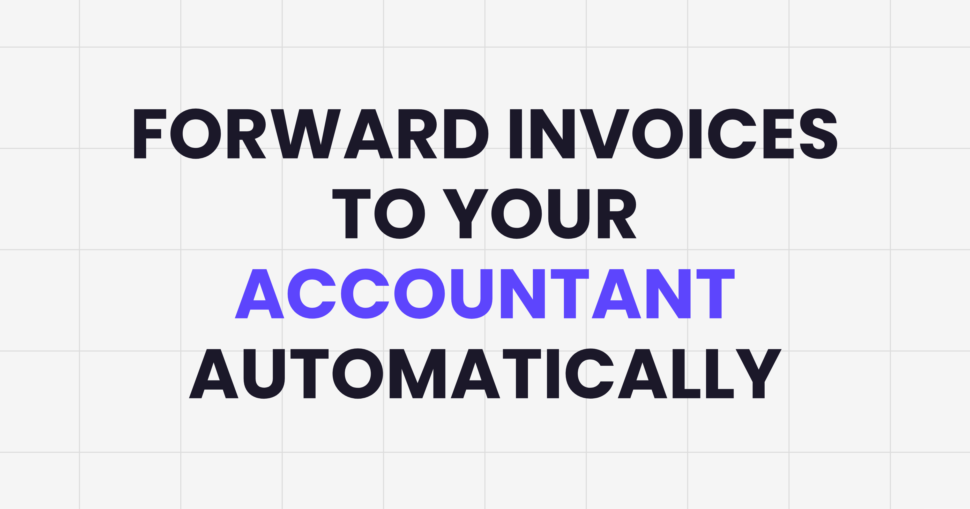 Forward invoices to your accountant automatically (without the back-and-forth email chase)