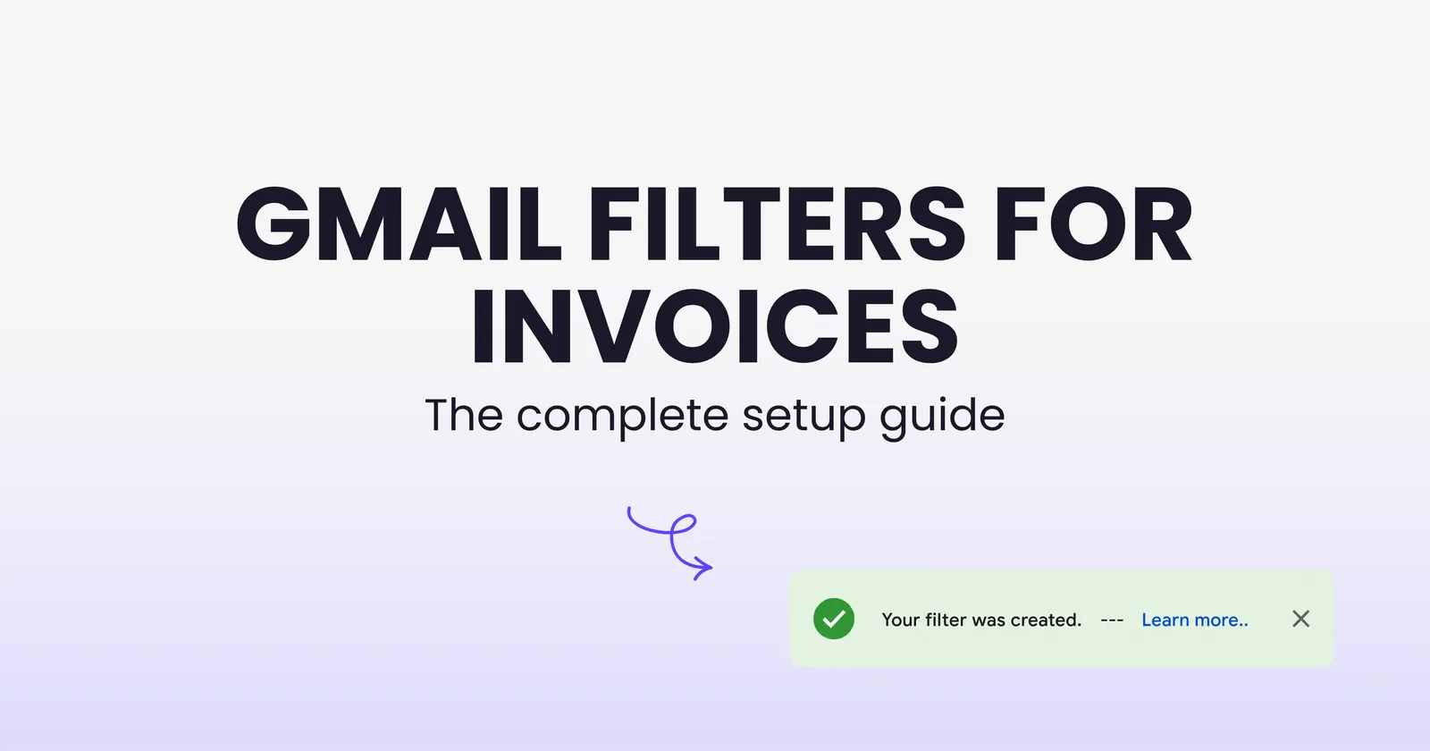 Gmail filters for invoices: the complete setup guide (with copy-paste rules)