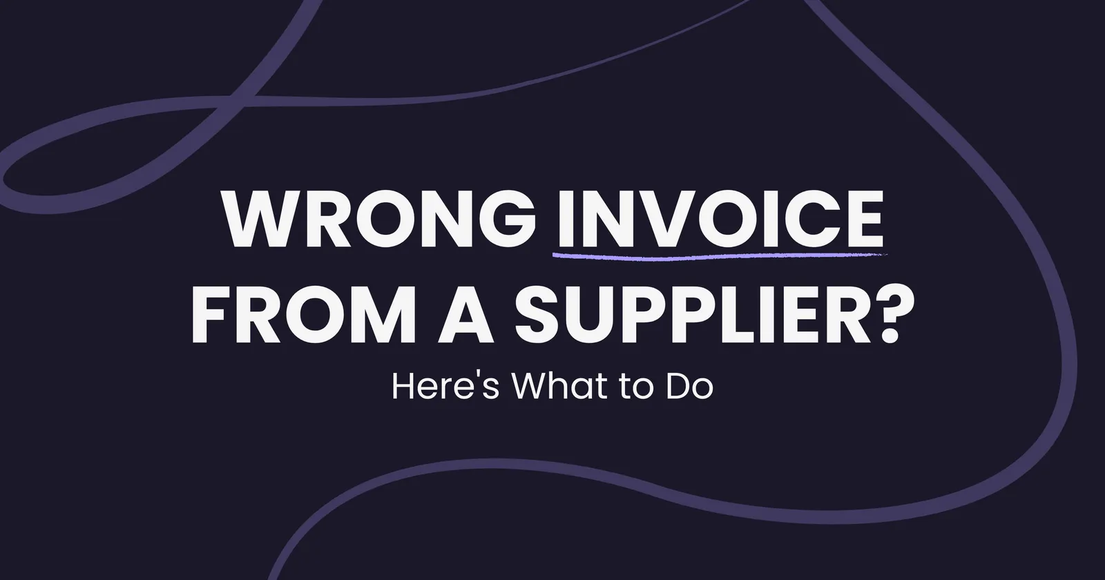 What to do when a supplier sends the wrong invoice